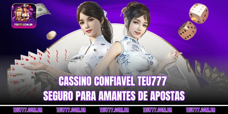 Cassino Confiavel TEU777 - Seguro Para Amantes De Apostas