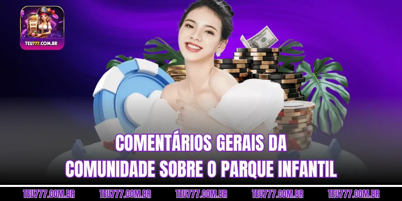 Comentários gerais da comunidade sobre o parque infantil