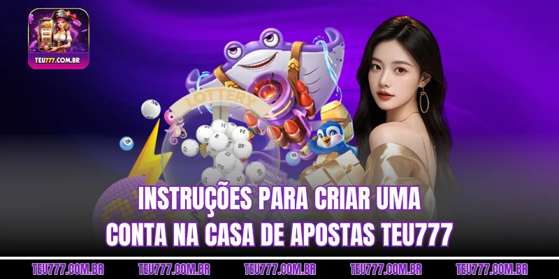 Instruções para criar uma conta na casa de apostas Teu777