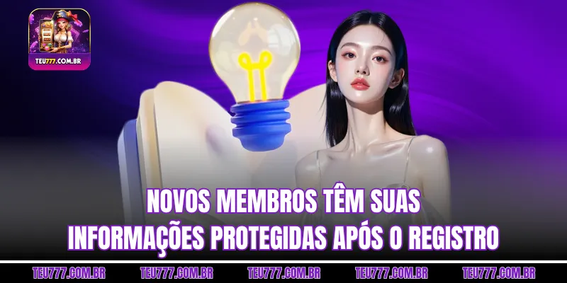 Novos membros têm suas informações protegidas após o registro
