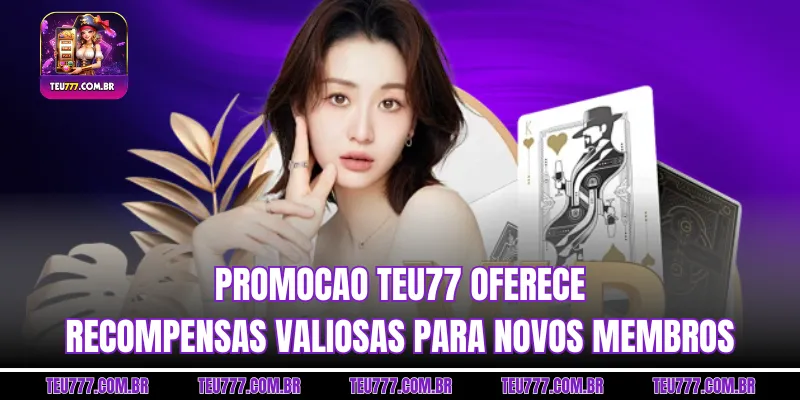 Promoção TEU777 oferece recompensas valiosas para novos membros