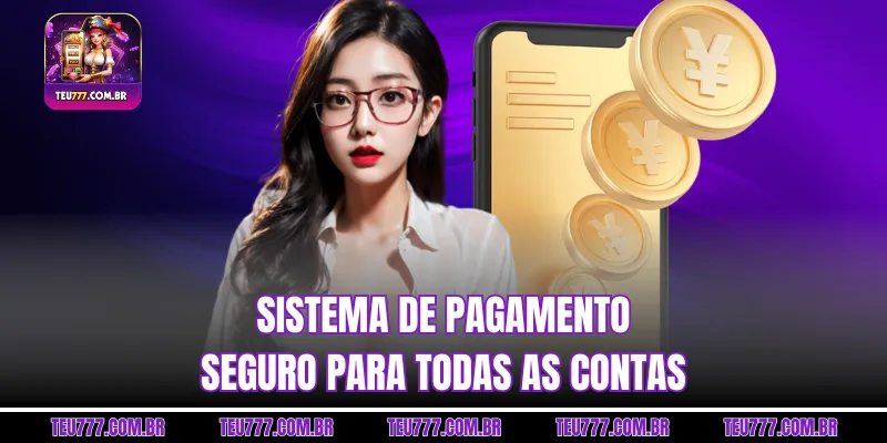 Sistema de pagamento seguro para todas as contas