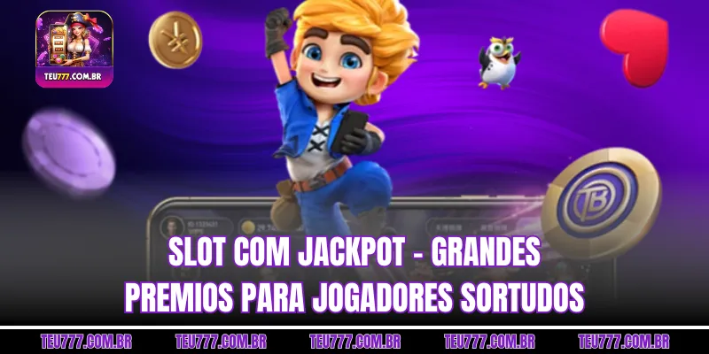 Slots com jackpot - Grandes Prêmios Para Jogadores Sortudos