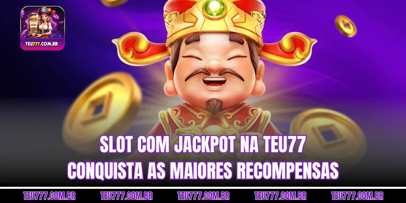 Slots com jackpot na TEU777 conquista as maiores recompensas
