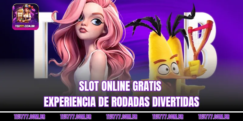 Slot online gratuito na TEU777 para treinar habilidades de giro