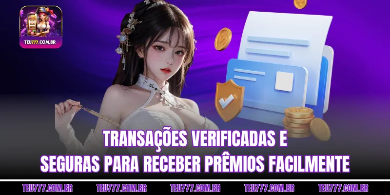 Transações verificadas e seguras para receber prêmios facilmente